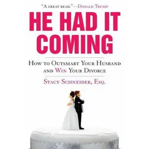 USED-He Had It Coming: How to Outsmart Your Husband and Win Your Divorce by Schneider, Stacy (Paperback)