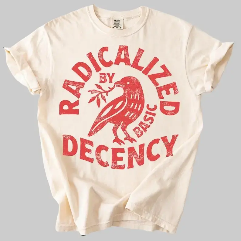 Women's Streetwear Fitted Short-Sleeve Round Neck Tee - Garment-Dyed Heavyweight T-Shirt, Radicalized By Basic Decency Graphic, Activist Social Justice Design