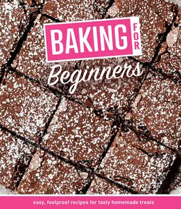 USED-Baking for Beginners: Easy, Foolproof Recipes for Tasty Homemade Treats by Publications International Ltd (Hardcover)