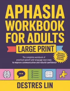 Aphasia Workbook For Adults - Large Print: The complete workbook of practical speech and language exercises to improve communication and rebuild confidence