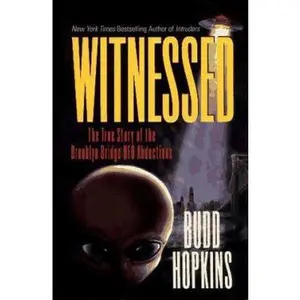 USED-Witnessed: The True Story of the Brooklyn Bridge UFO Abductions by Budd Hopkins (Unknown)
