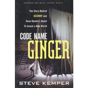 USED-Code Name Ginger: The Story Behind Segway and Dean Kamen's Quest to Invent a New World by Steve Kemper (Hardcover)
