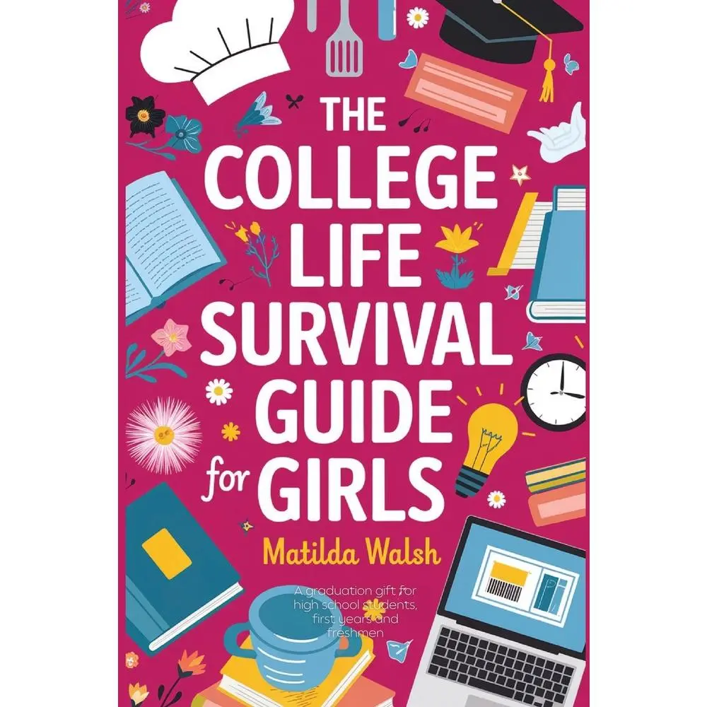 USED Book - The College Life Survival Guide for Girls A Graduation Gift for High School Students, First Years and Freshmen by Walsh, Matilda (Paperback) - english