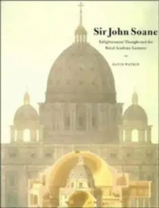 USED-Sir John Soane: Enlightenment Thought and the Royal Academy Lectures (Cambridge Studies in the History of Architecture) by David Watkin (Hardcover)