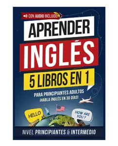 Aprender inglés rápido para adultos principiantes: 5 libros en 1: ¡Lee, escribe y habla inglés en 30 días! (Spanish Edition)