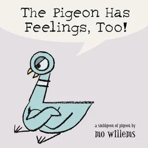 The Pigeon Has Feelings, Too! -- Mo Willems - Board Book