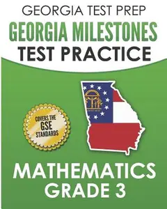 GEORGIA TEST PREP Georgia Milestones Test Practice Mathematics Grade 3: Preparation for the Georgia Milestones Mathematics Assessment -- G. Hawas, Paperback