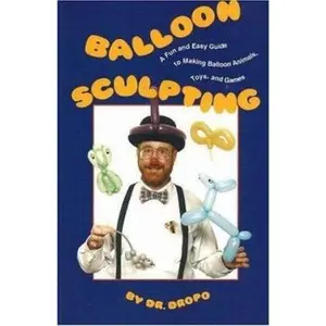 USED-Balloon Sculpting a Fun and Easy Guide to Making Balloon Animals, Toys, and Games/Book and Balloons by Bruce Fife (Paperback)