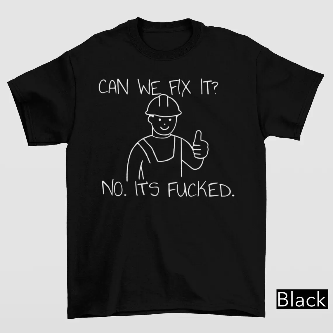 Can We Fit It? No It's F*cked T-Shirt, Construction Meme Shirt, Sarcastic Builder Shirt, Edgy Work Quote Shirt, Adult Humor Tshirt, Mechanic