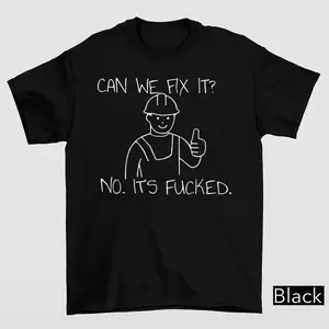 Can We Fit It? No It's F*cked T-Shirt, Construction Meme Shirt, Sarcastic Builder Shirt, Edgy Work Quote Shirt, Adult Humor Tshirt, Mechanic