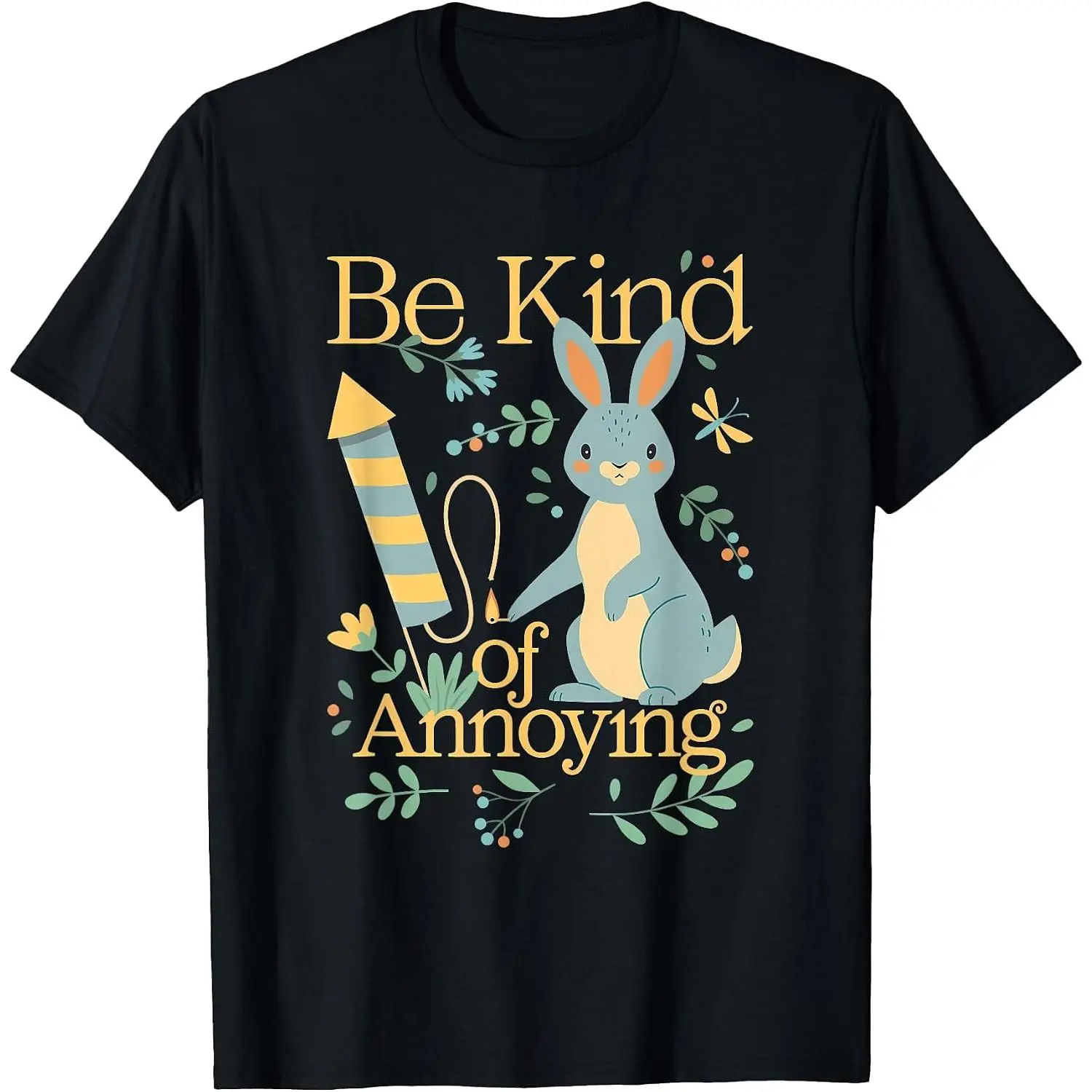 100% Cotton Be Kind of Annoying T-Shirt