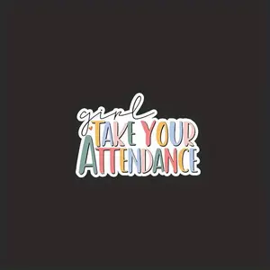 Girl Take Your Attendance Sticker, 1 Count Car Sticker, Laptop Sticker, Refrigerator Sticker, Luggage Sticker, Plastic Surface Sticker