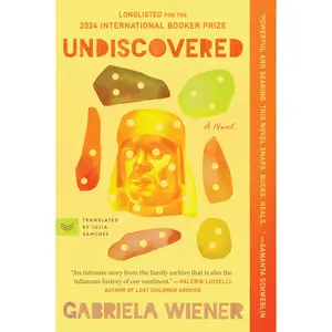 Undiscovered: A Novel by Gabriela Wiener||Julia Sanches [Paperback Book]