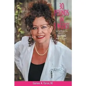 USED-30 Pounds In 3 Weeks!: ...and my hCG diets I use to maintain a 100 pound weight loss for years. by Parrish Nd, Charlene M. (Paperback)