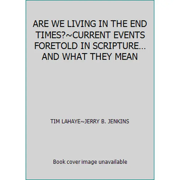 USED Book - ARE WE LIVING IN THE END TIMES?~CURRENT EVENTS FORETOLD IN SCRIPTURE…AND WHAT THEY MEAN by TIM LAHAYE~JERRY B. JENKINS (Hardcover)