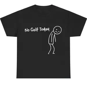 No Golf Today Shirt – Funny Golf Lover Tee for Men and Women, Perfect for Rainy Days, Off-Season Blues, or Golfers with a Sense of Humor
