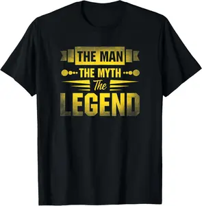 The Man the Myth the Legend T-Shirt