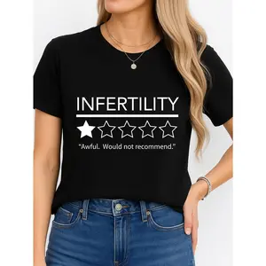 Infertility Review T-Shirt Black Awareness Statement Casual Wear Personalized Unisex Women's Top Summer Comfortable Breathable Short Sleeve Tee Fits Any Outfit Made In Usa