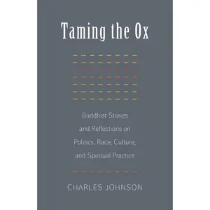 USED-Taming the Ox: Buddhist Stories and Reflections on Politics, Race, Culture, and Spiritual Practice by Johnson, Charles (Paperback)