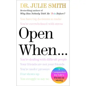 Open When: A Companion for Life's Twists & Turns by Dr. Julie Smith [Hardback Book]