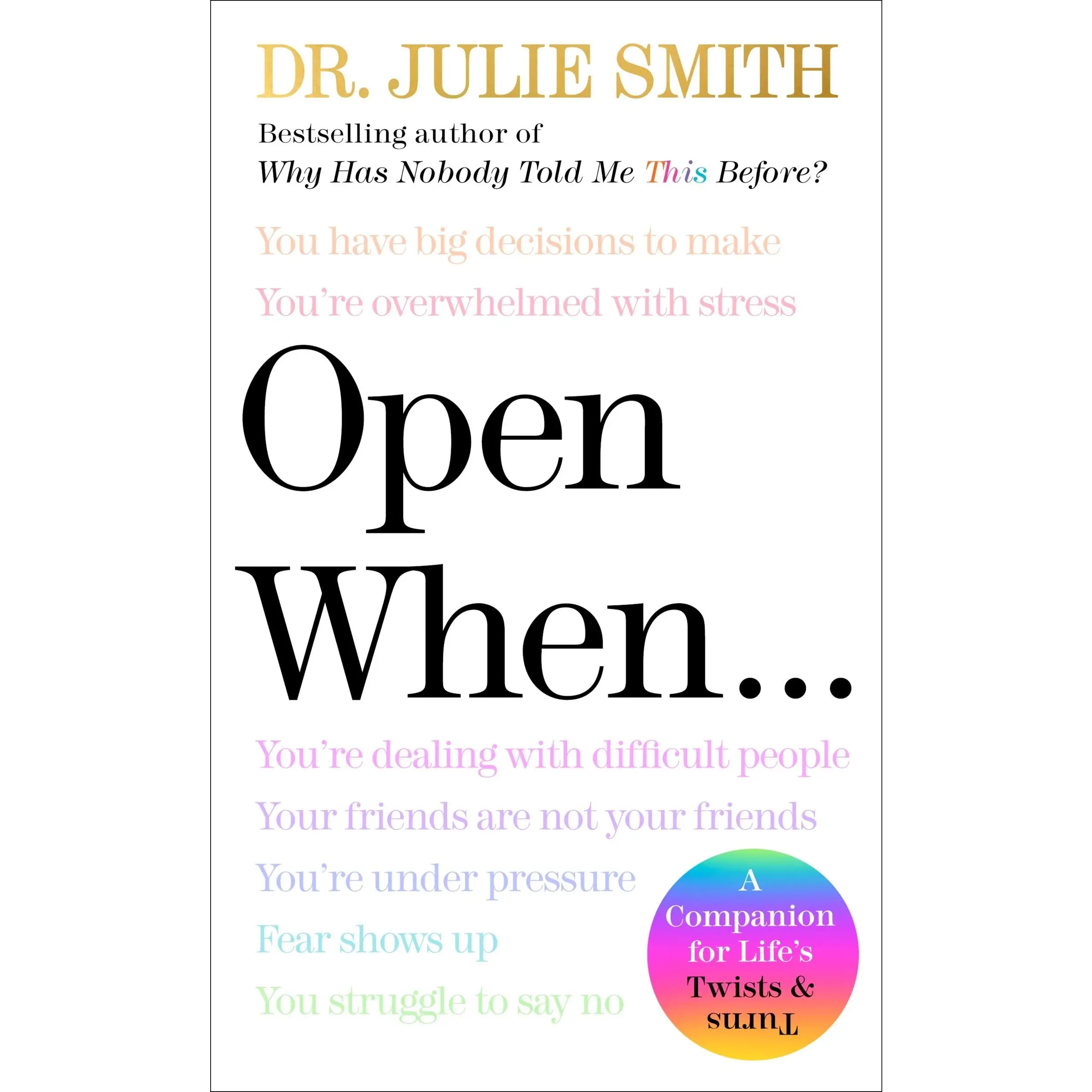 Open When: A Companion for Life's Twists & Turns by Dr. Julie Smith [Hardback Book]