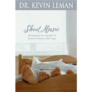 USED-Sheet Music: Uncovering the Secrets of Sexual Intimacy in Marriage by Kevin Leman (Hardcover)