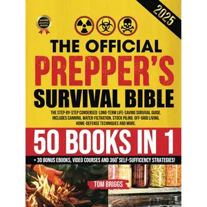 THE OFFICIAL PREPPER'S SURVIVAL BIBLE: [50 Books in 1] The Step-By-Step Condensed Long-Term Survival Guide. Includes Canning, Water-Filtration, Stock ... and More (Official Preppers Survival Guides) Hardcover – November 26, 2024