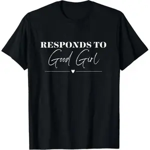 Responds to Good Girl Dark Romance Smut Reader T-Shirt digital men cadena  de  mr  stiven reggae  tie  dye Hip Hop Ripped Graphic T-Shirt casual outdoor pullover dark romance t-shirt