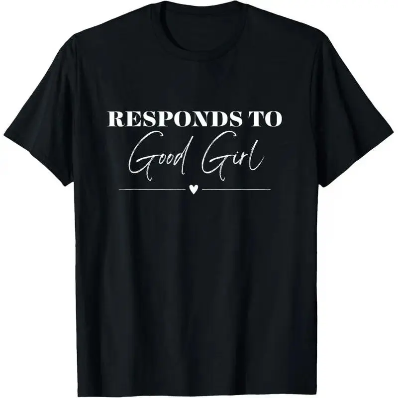 Responds to Good Girl Dark Romance Smut Reader T-Shirt digital men cadena  de  mr  stiven reggae  tie  dye Hip Hop Ripped Graphic T-Shirt casual outdoor pullover dark romance t-shirt
