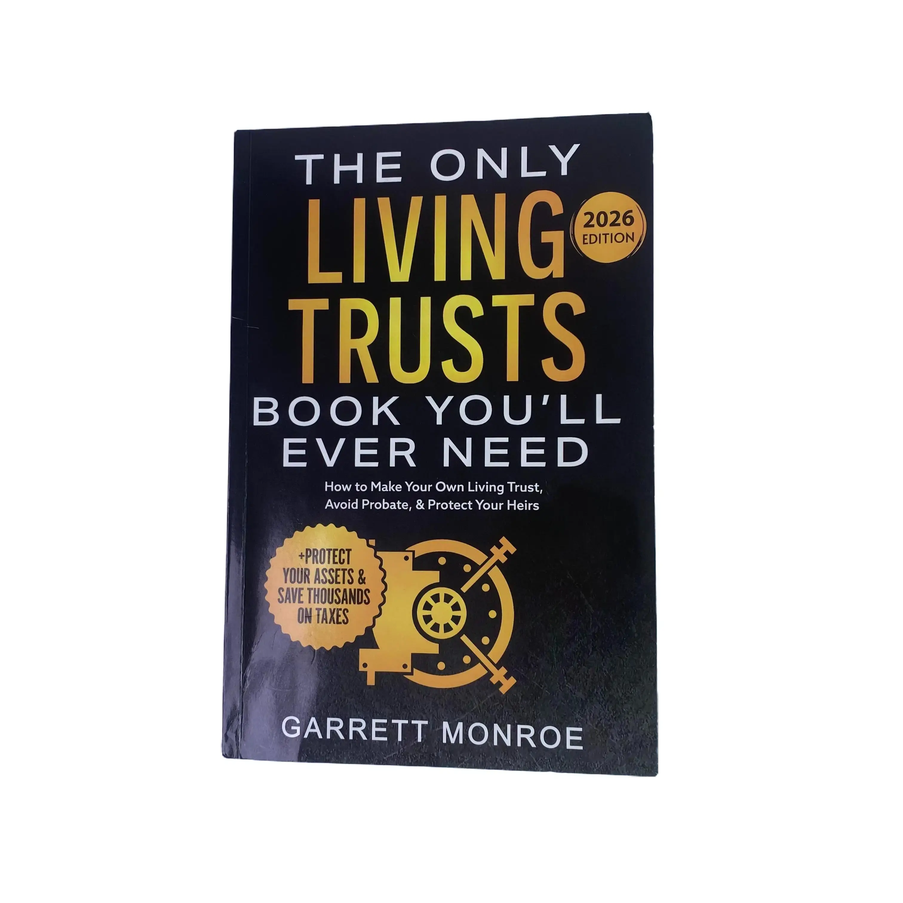 Garrett Monroe The Only Living Trusts Book You'll Ever Need 2026 Edition - Office Notebook for Inheritance Trusts, Asset Protection, Legacy Safeguarding, Wealth Management & Probate Avoidance Guidance