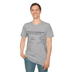 Wisdom Is Chasing You… But You’re Clearly Faster – Witty Statement Tee