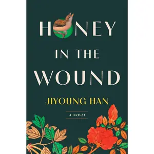 HONEY IN THE WOUND: A NOVEL [Hardcover]