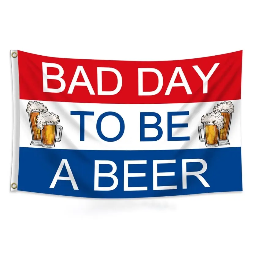 Bad Day To Be A Beer Flag Banner 3x5 Feet with 4 Brass Grommets, Outdoor Party Banner Wall Decor for University Dorms, Men's Cave Walls, Outdoor, Bar Walls, Outdoor Party Decoration