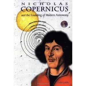 USED-Nicolaus Copernicus: And the Founding of Modern Astronomy (Great Scientists) by Todd Goble (Unknown)