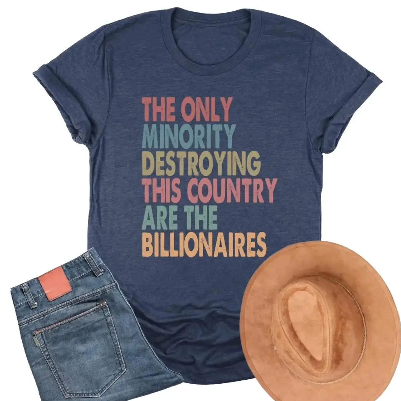 The Only Minority Destroyying This Country Are Billionaires Shirt, Sarcastic Billionaire Shirt, Political Humor Tee, Activism Shirt, Funny Quote Tee