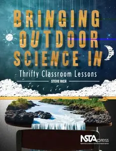 USED-Bringing Outdoor Science in: Thrifty Classroom Lessons by Steve Rich (Paperback)