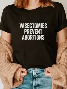 100% Cotton Vasectomies Prevent Abortion Pro Choice Women Right  T-Shirt Short