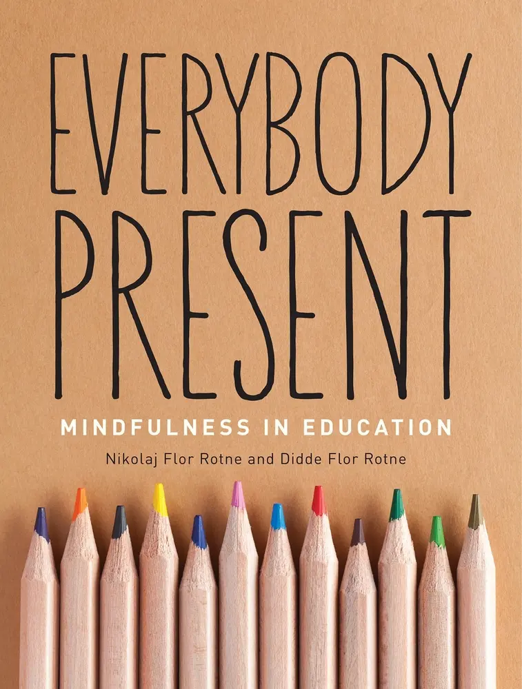 USED-Everybody Present: Mindfulness in Education by Rotne, Nikolaj (Paperback)