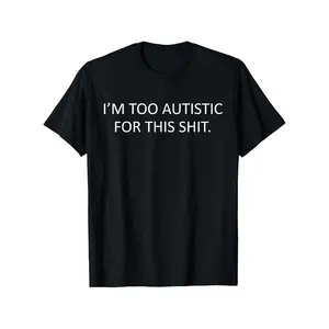 Too Autistic For This Shirt Neurodiversity Autism Tee Unisex Casual Cotton Vibrant Spring Colors Ideal for Daily Wear Travel and Outdoor Activities Perfect Easter Gift for Friends and Family