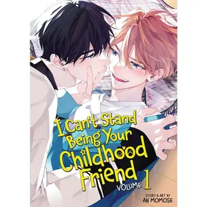 I Can't Stand Being Your Childhood Friend Vol. 1 -- An Momose - Paperback