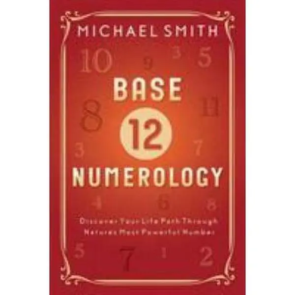 USED Book - Base-12 Numerology: Discover Your Life Path Through Nature's Most Powerful Number (Personal Growth Guide with Prime Numbers, Charts, Good Insights) by Michael Smith (Paperback, 0.81 lbs, English)