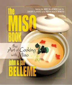 USED-The Miso Book: The Art of Cooking with Miso by Belleme, John (Paperback)