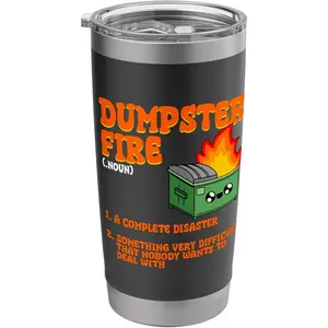 Dumpster Fire Meaning Dumpster On Fire Funny Dumpster Fire Stainless Steel Insulated Tumbler 20oz