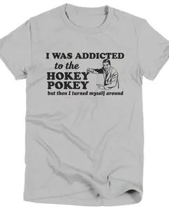 Funny Shirt Hokey Pokey T-Shirt T Tee Ladies Mens Womens Birthday Anniversary Gift Present Geek Nerd Geekery Punny Pun Dancing Dance Joke