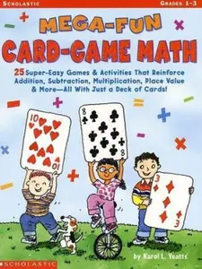 USED-Mega-Fun Card-Game Math: Grades 1-3: 25 Super-Easy Games & Activities That Reinforce Addition, Subtraction, Multiplication, Place Value & More All With Just a Deck of Cards! by Karol L Yeatts (Paperback)