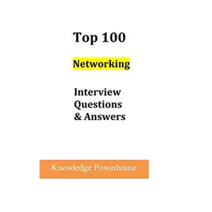 Top 100 Networking Interview Questions & Answers Paperback – February 21, 2018