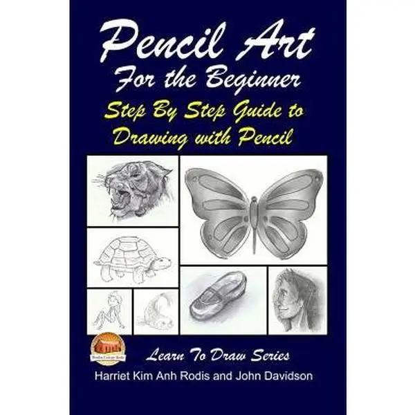 Pencil Art Tutorial for Beginners - Step-by-Step Guide to Hand Drawn Artwork & Illustrations - John Davidson, Paperback