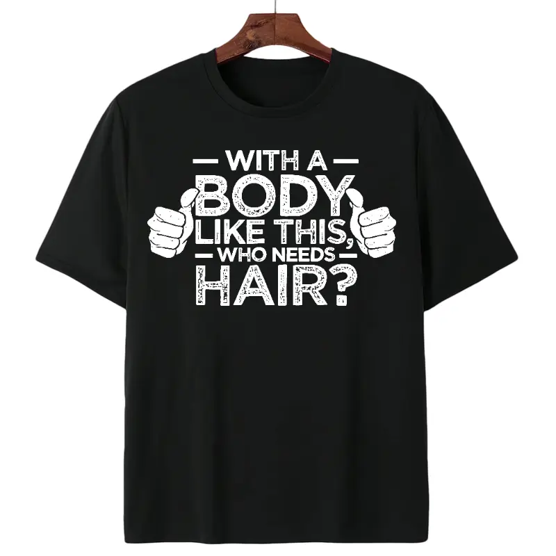 Menswear Cotton Men's Short-Sleeve T-Shirt, Funny Dad Joke Design - "With A Body Like This Who Needs Hair" Casual Tee