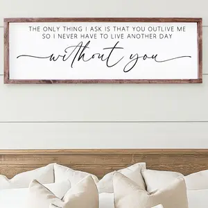 Aglined The Only Thing I Ask Is That You Outlive Me Print Wall Art, Wedding Gift, Anniversary Gift, Farmhouse Decor No Framed