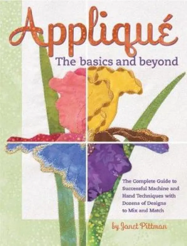 USED Book - Applique the Basics and Beyond: The Complete Guide to Successful Machine and Hand Techniques with Dozens of Designs to Mix and Match by Janet Pittman (Unknown) - english